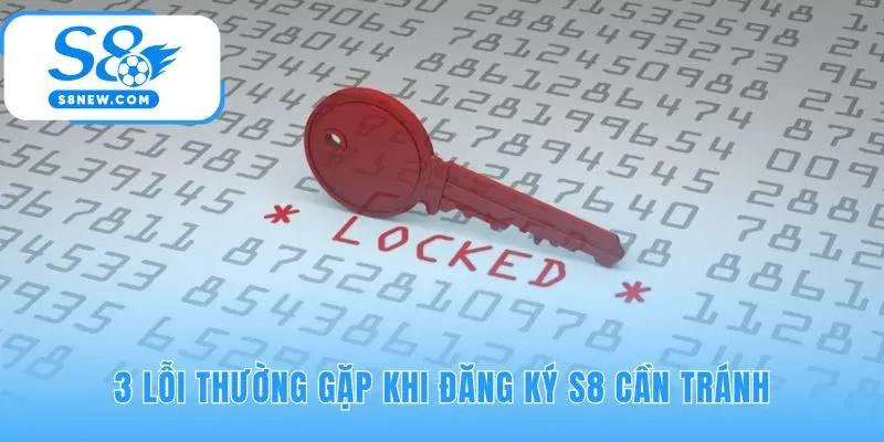 Tránh lỗi sai thông tin khi đăng ký S8 để rút được tiền