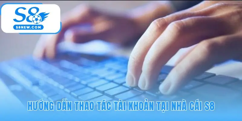 Thao tác tài khoản cơ bản cho trải nghiệm an toàn suôn sẻ