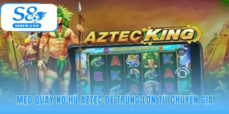 Mẹo quay Nổ Hũ Aztec nhấn mạnh quản lý vốn và điểm dừng