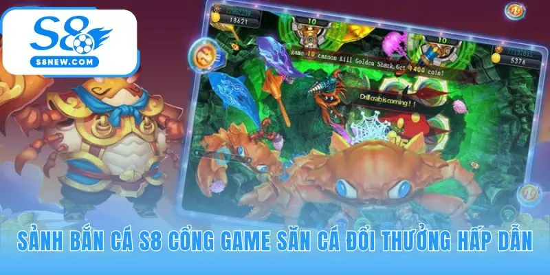 Sảnh bắn cá S8 quy tụ game từ dễ chơi đến săn boss chuyên nghiệp.