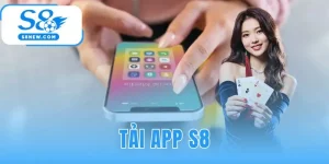 Tải App S8 - Link Chính Thức 2025 cho Android và iOS
