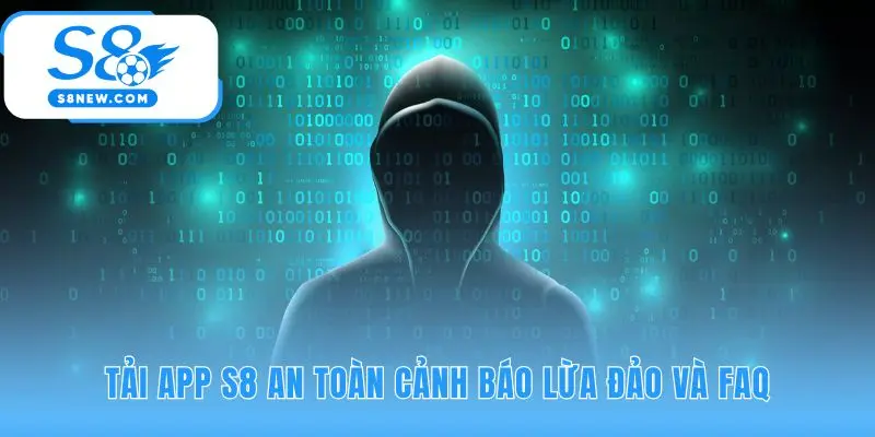 Hướng dẫn tải app S8 an toàn từ link chính thức của nhà cái