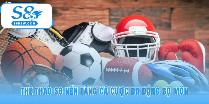 Thể Thao S8 quy tụ mọi giải đấu lớn nhỏ trên thế giới
